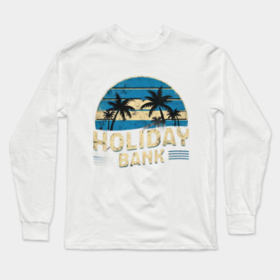 HOLIDAY BANK Long Sleeve T-Shirt