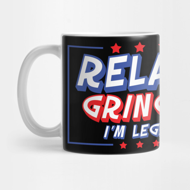 Relax Gringo I'm Legal by belownormal