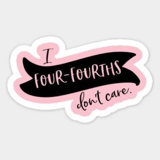 I four-fourths don't care Magnet