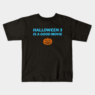 Halloween 3 is a Good Movie Kids T-Shirt