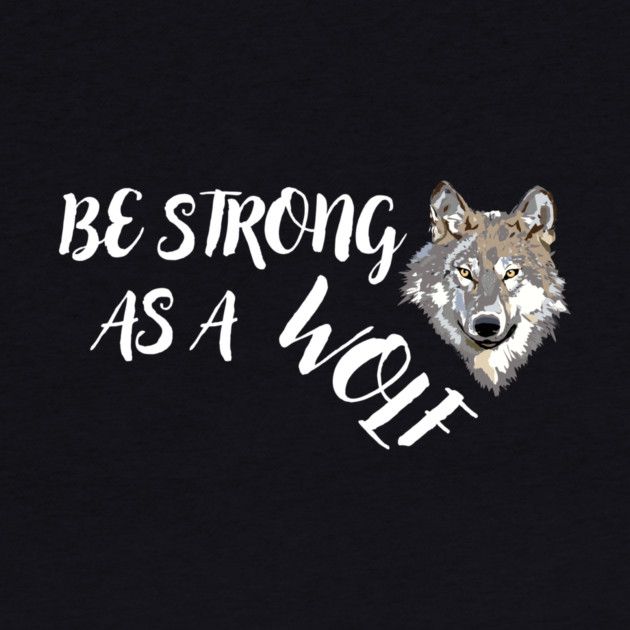 Be Strong As A Wolf by The WYLD Tribe
