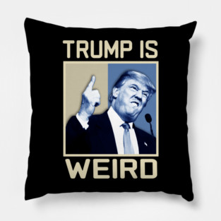 Trump-Is-Weird Pillow