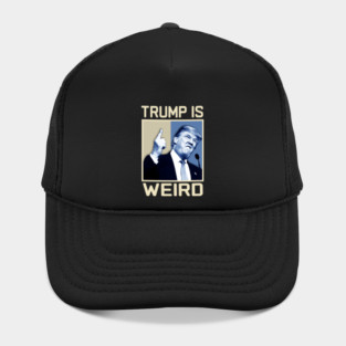 Trump-Is-Weird Hat