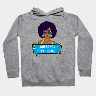 You Be You I'll Be Me Hoodie