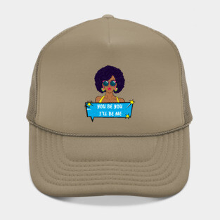 You Be You I'll Be Me Hat
