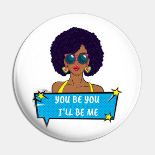 You Be You I'll Be Me Pin
