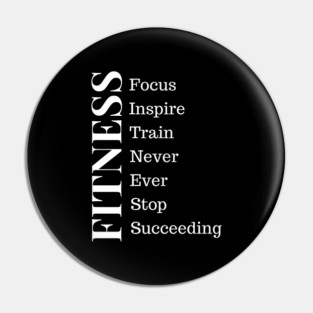 Fitness - Focus, Inspire, Train, Never Ever Stop Succeeding Fitness Motivation Pin