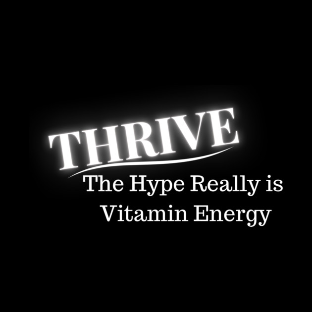 Thrive - The Hype Really is Vitamin Energy Premium Vitamins by YourStrongShop