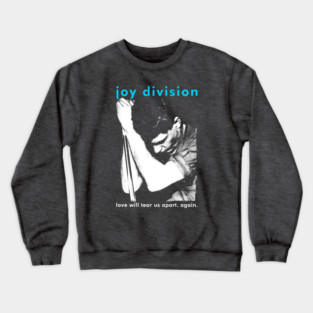 Joy Division Love Will Tear Us Apart Crewneck Sweatshirt