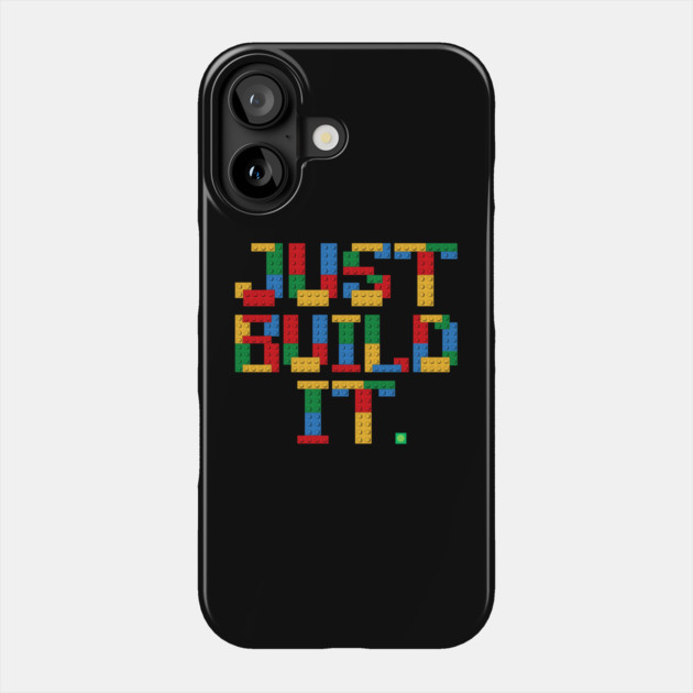Just Build It Building Blocks Phone Case by The WYLD Tribe
