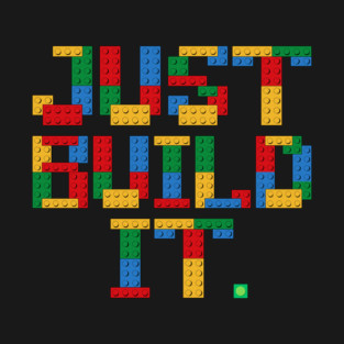 Just Build It Building Blocks T-Shirt