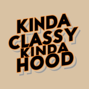 Kinda Classy Kinda Hood Sassy Fashion Lover T-Shirt