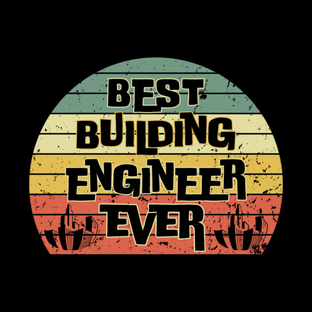 Best Building Engineer Ever by The WYLD Tribe