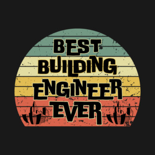 Best Building Engineer Ever T-Shirt
