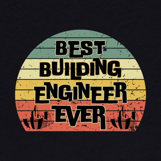 Best Building Engineer Ever by The WYLD Tribe