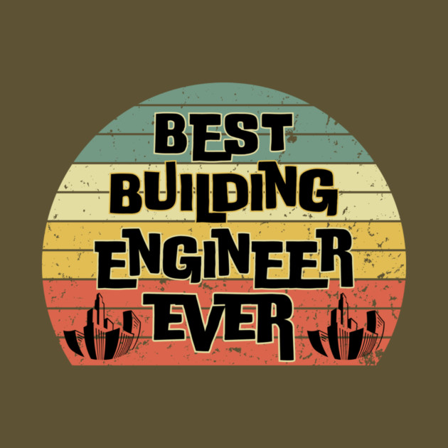 Best Building Engineer Ever by The WYLD Tribe