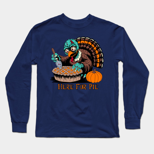 Zombie Turkey Wants Pumpkin Pie Long Sleeve T-Shirt by H. R. Sinclair