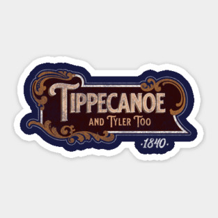 Tippecanoe And Tyler Too American History Harrison Sticker