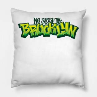 No Sleep Till Brooklyn Pillow