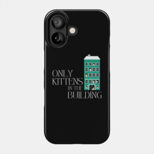 Cat Lover - Only Kittens in the Building Phone Case
