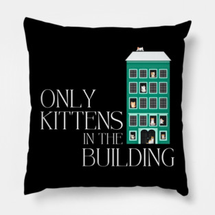 Cat Lover - Only Kittens in the Building Pillow