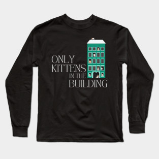 Cat Lover - Only Kittens in the Building Long Sleeve T-Shirt