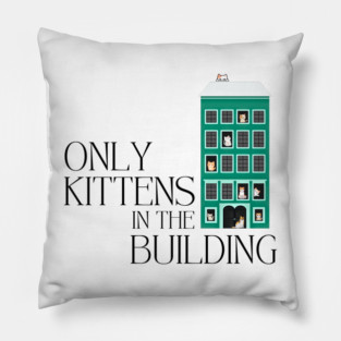 Cat Lover - Only Kittens in the Building Pillow