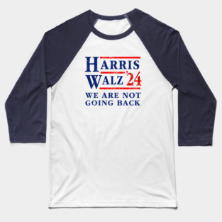 Kamala Harris Tim Walz 2024 We Are Not Going Back Baseball T-Shirt