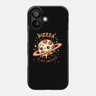 Pizza is my Universe, Funny Pizza Lover Phone Case