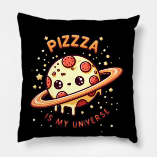 Pizza is my Universe, Funny Pizza Lover Pillow