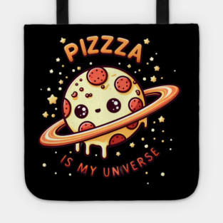 Pizza is my Universe, Funny Pizza Lover Tote