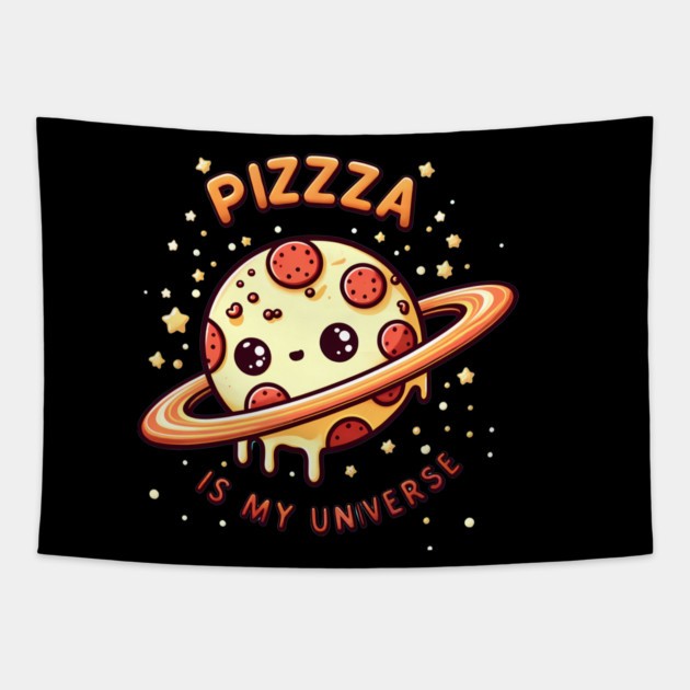 Pizza is my Universe, Funny Pizza Lover Tapestry by logiamerch
