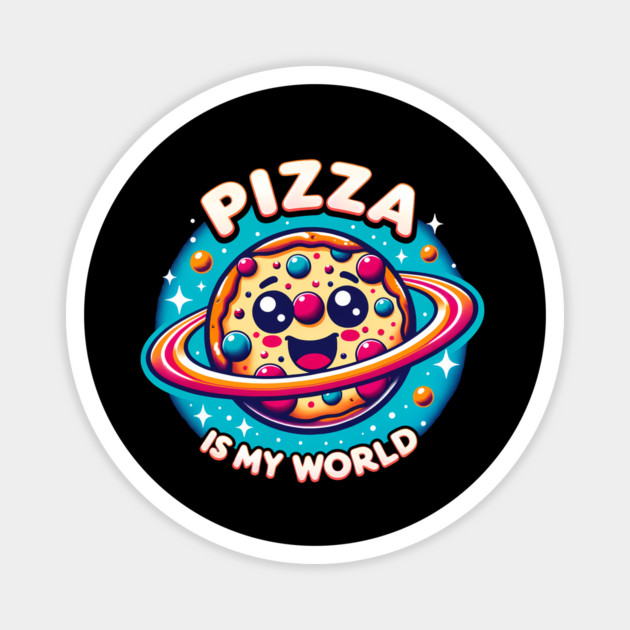 Pizza is my World, Funny Pizza Lover Magnet by logiamerch