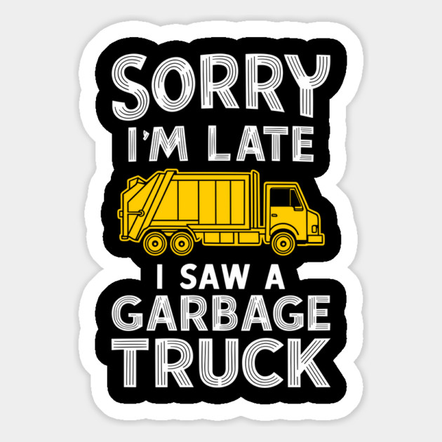 Sorry I'm Late I Saw a Garbage Truck Procrastination Humor Magnet by Anticorporati