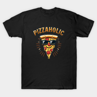 Pizza-Holic, Funny Pizza Lover T-Shirt