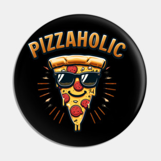 Pizza-Holic, Funny Pizza Lover Pin