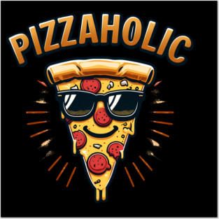 Pizza-Holic, Funny Pizza Lover Posters and Art