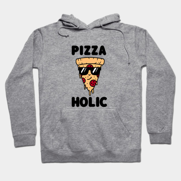Pizza-Holic, Funny Pizza Lover Hoodie by logiamerch