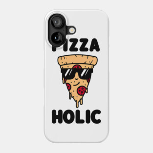 Pizza-Holic, Funny Pizza Lover Phone Case