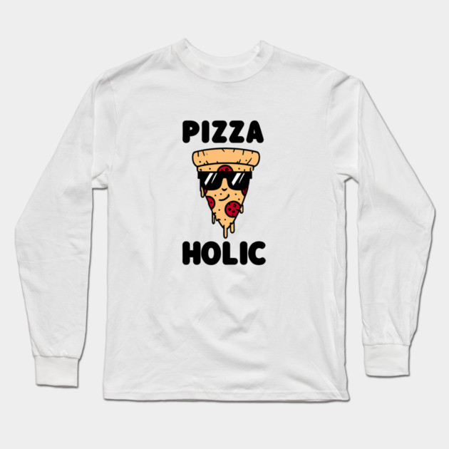 Pizza-Holic, Funny Pizza Lover Long Sleeve T-Shirt by logiamerch