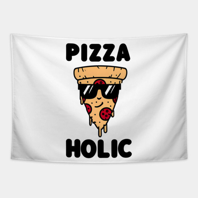 Pizza-Holic, Funny Pizza Lover Tapestry by logiamerch