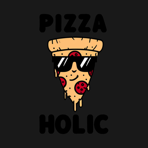 Pizza-Holic, Funny Pizza Lover by logiamerch