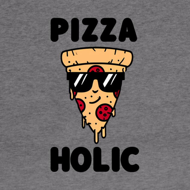 Pizza-Holic, Funny Pizza Lover by logiamerch