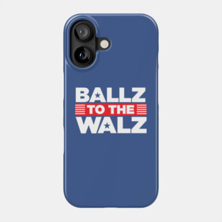 Ballz to the Walz Phone Case
