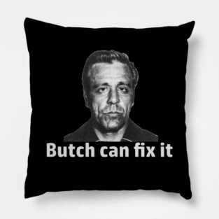 Butch Can Fix it Design Pillow