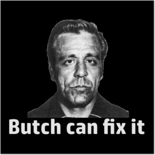 Butch Can Fix it Design Posters and Art