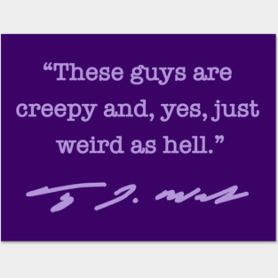 CREEPY AND WEIRD AS HELL - TIM WALZ QUOTE (lilac) Posters and Art