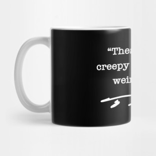 CREEPY AND WEIRD AS HELL - TIM WALZ QUOTE (white) Mug