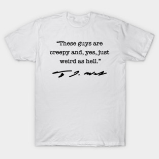CREEPY AND WEIRD AS HELL - TIM WALZ QUOTE (black) T-Shirt