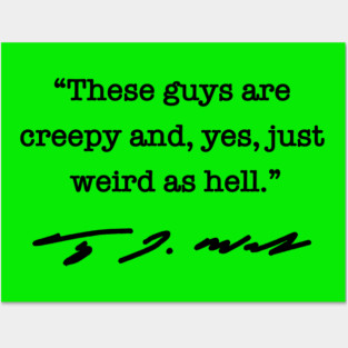 CREEPY AND WEIRD AS HELL - TIM WALZ QUOTE (black) Posters and Art